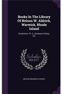 Books In The Library Of Nelson W. Aldrich, Warwick, Rhode Island