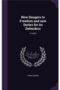 New Dangers to Freedom and New Duties for Its Defenders