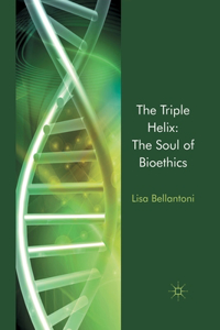 Triple Helix: The Soul of Bioethics