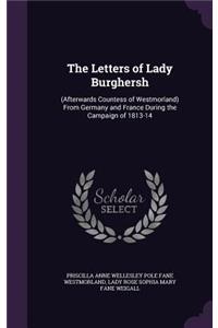 Letters of Lady Burghersh: (Afterwards Countess of Westmorland) From Germany and France During the Campaign of 1813-14