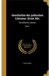 Geschichte Der Judischen Literatur. Erste Abt.