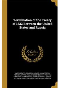 Termination of the Treaty of 1832 Between the United States and Russia