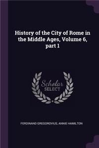 History of the City of Rome in the Middle Ages, Volume 6, part 1
