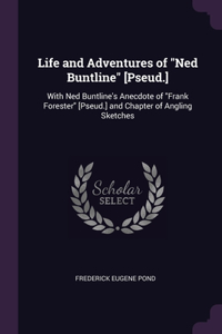 Life and Adventures of Ned Buntline [Pseud.]