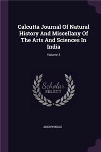 Calcutta Journal Of Natural History And Miscellany Of The Arts And Sciences In India; Volume 3