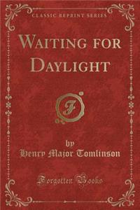 Waiting for Daylight (Classic Reprint)