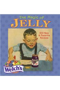 Magic of Jelly: 100 New and Favorite Recipes