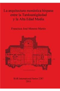 La arquitectura monástica hispana entre la Tardoantigüedad y la Alta Edad Media