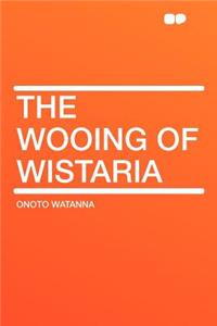 The Wooing of Wistaria