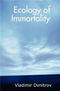 Ecology of Immortality