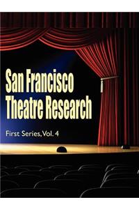 San Francisco Theatre Research, First Series, Vol. 4