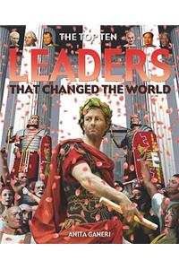 Top Ten Leaders That Changed the World