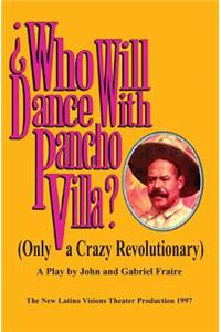 Who Will Dance with Pancho Villa