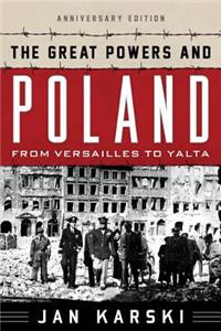 Great Powers and Poland: Annivcb: From Versailles to Yalta (Anniversary)