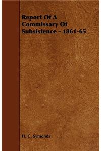 Report of a Commissary of Subsistence - 1861-65