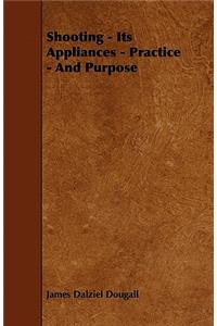 Shooting - Its Appliances - Practice - And Purpose