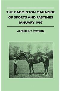 The Badminton Magazine Of Sports And Pastimes - January 1907 - Containing Chapters On