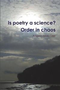 Is Poetry a Science? Order in Chaos