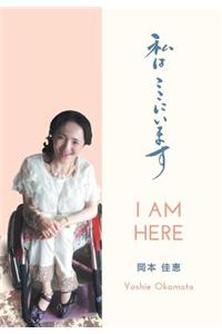 I Am Here - 私はここにいま