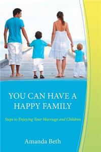 You Can Have A Happy Family