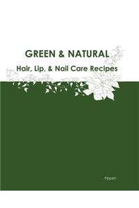 Green & Natural Hair, Lip, & Nail Care Recipes