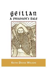 Geillan, a Prisoner's Tale