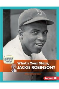 What's Your Story, Jackie Robinson?