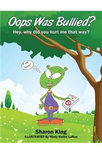 Oops Was Bullied? Hey, why did you hurt me that way?