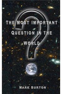 The Most Important Question in the World