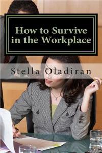 How to Survive in the Workplace