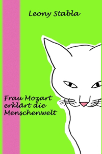 Frau Mozart erklärt die Menschenwelt