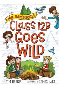 Mr. Bambuckle: Class 12b Goes Wild