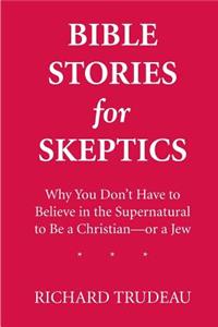 Bible Stories for Skeptics