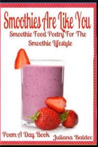 Smoothies Are Like You