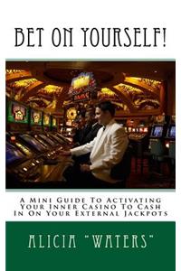 Bet On Yourself!