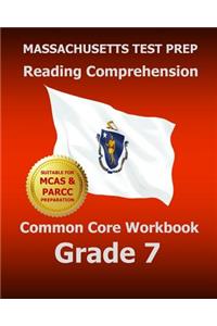 Massachusetts Test Prep Reading Comprehension Common Core Workbook Grade 7