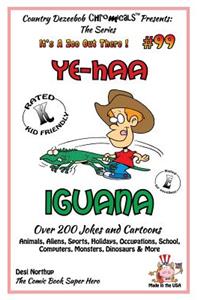 Ye-Haa Iguana - Over 200 Jokes + Cartoons - Animals, Aliens, Sports, Holidays, Occupations, School, Computers, Monsters, Dinosaurs & More - in BLACK and WHITE