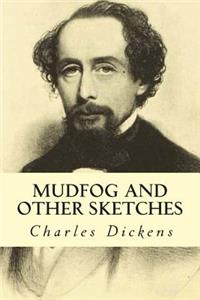 Mudfog and Other Sketches