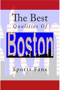 The Best Qualities Of Boston Sports Fans