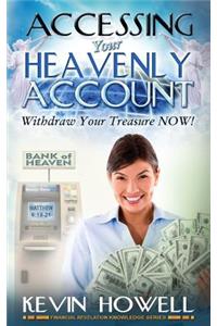 Accessing Your Heavenly Account: Withdraw Your Treasure NOW!