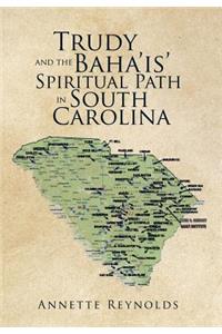 Trudy and the Baha'is' Spiritual Path in South Carolina