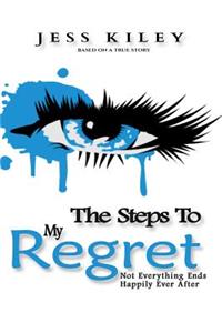 Steps To My Regret