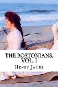 The Bostonians, Vol. I