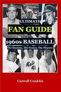 Ultimate Fan Guide to 1960s Baseball