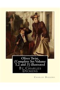 Oliver Twist, By Charles Dickens (Complete Set Volume 1,2 and 3) A NOVEL illustrated