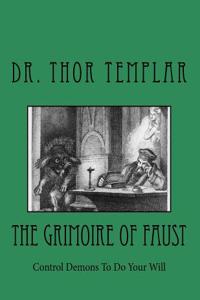 The Grimoire of Faust: Control Demons to Do Your Will