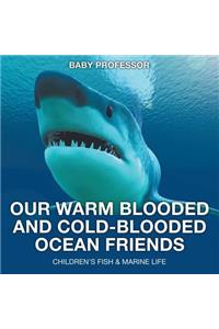 Our Warm Blooded and Cold-Blooded Ocean Friends Children's Fish & Marine Life