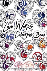 Love Words Colouring Book: Anti-Stress Relaxation Therapy Colouring Book (for Adults and Children's)