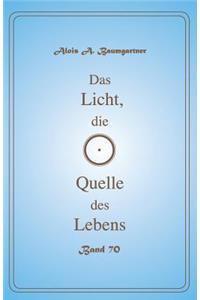 Das Licht, die Quelle des Lebens - Band 70