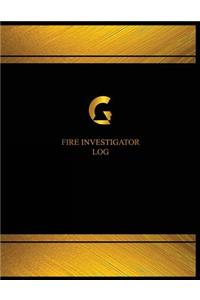 Fire Investigator Log (Logbook, Journal - 125 pages, 8.5 x 11 inches)